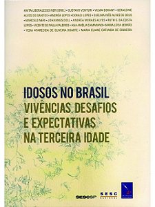 Idosos no Brasil - Anita Liberalesso Neri - Vivências, desafios e expectativas na terceira idade