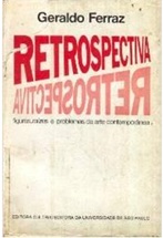 Retrospectiva Figuras, Raízes e Problemas da Arte Contemporânea - Geraldo Ferraz