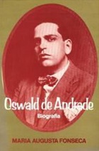 Oswald de Andrade- Biografia - Maria Augusta Fonseca (Autografado)