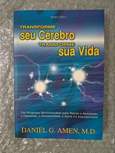 Transforme seu Cérebro Transforme sua Vida - Daniel G. Amen, M.D.