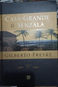 Casa Grande e Senzala - Gilberto Freyre - Edição Comemorativa 50º (marcas)