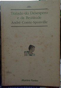 Tratado do Desespero e da Beatitude - André Comte-Sponville