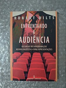 Enfrentando a Audiência - Robert Dilts