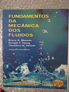 Fundamentos da Mecânica dos Fluidos - Bruce R. Munson, Donald F. Young e Theodore H. Okiishi