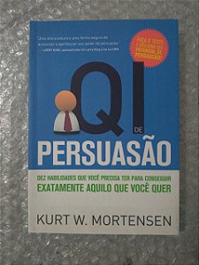 QI de Persuasão - Kurt W. Mortensen