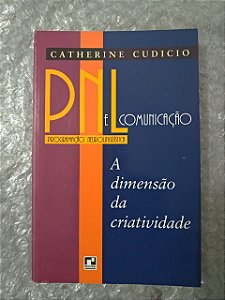 PNL e Comunicação A Dimensão da Criatividade - Catherine Cudicio