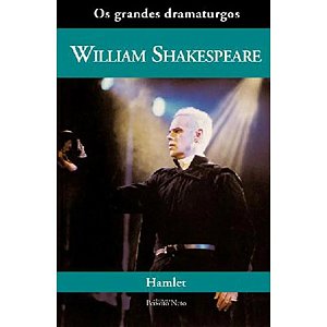 Hamlet - William Shakespeare - Os Grandes Dramaturgos