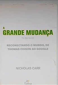 A Grande Mudança - Nicholas Carr