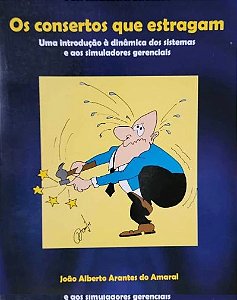 Os Consertos que Estragam - João Alberto Arantes do Amaral
