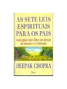 As Sete Leis Espirituais para os Pais - Deepak Chopra