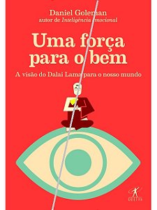 Uma força para o bem - Daniel Goleman