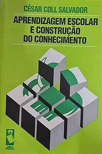 Aprendizagem escolar e construção do conhecimento - Cesar Coll