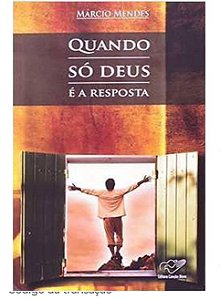 Quando só deus é a resposta - Márcio Mendes (marcas)
