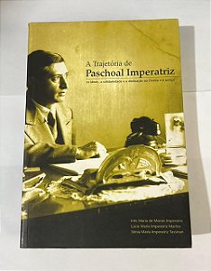 A trajetória de Paschoal Imperatriz - Inês M. Imperatriz, Lúcia M. Imperatriz e Sônia M. Imperatriz