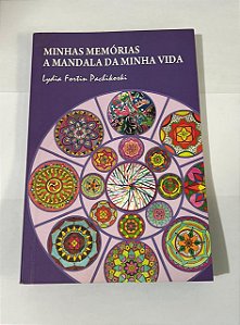 Minhas memórias: A mandala da minha vida - Lydia Fortin Pachikoski (com dedicatória da autora)