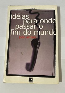 Idéias para onde passar o fim do mundo – João Almino