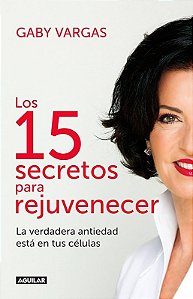 Los 15 secretos para rejuvenecer - Gaby Vargas (Em espanhol)