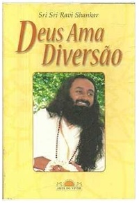 Deus Ama Diversão - Sri Sri Ravi Shankar