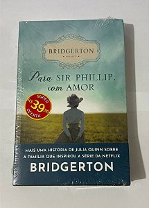 Para Sir Phillip, com amor – Julia Quinn (lacrado)