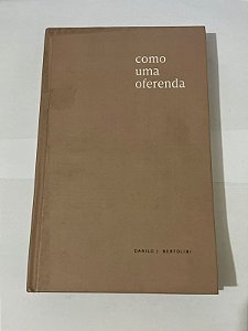 Como uma oferenda - Danilo J. Bertolini