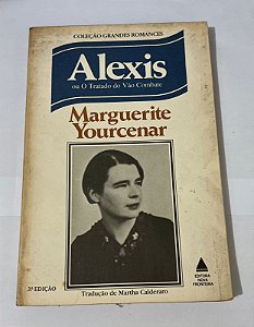 Alexis ou o tratado do vão combate – Marguerite Yourcenar