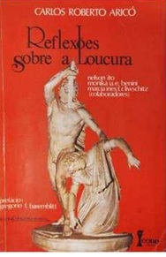 Reflexões Sobre a Loucura - Carlos Roberto Aricó