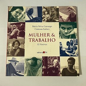 Mulheres & Trabalho: 32 histórias – Maria Silva Camargo, Cristiana Isidoro
