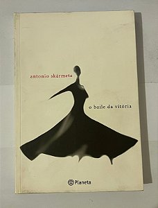 O baile da vitória - Antonio Skármeta