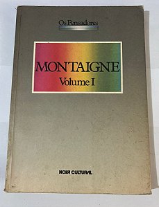 Os pensadores: Montaigne - Ensaios - Volume I - Michel de Montaigne