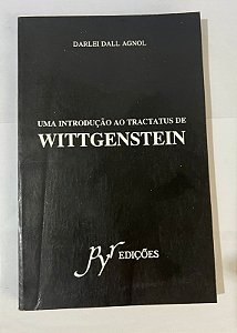 Uma introdução ao Tractatus de Wittgenstein – Darlei Dall’Agnol