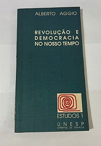 Revolução e democracia no nosso tempo – Alberto Aggio