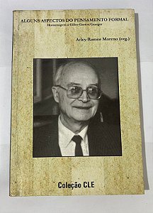 Alguns aspectos do pensamento formal (Homenagem a Gilles-Gaston Granger) – Arley Ramos Moreno