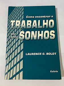 Como encontrar o trabalho dos seus sonhos – Laurence G. Boldt