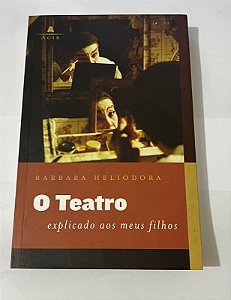 O teatro explicado aos meus filhos – Barbara Heliodora