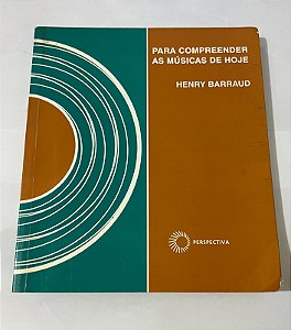Para compreender as músicas de hoje – Henry Barraud