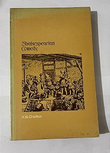 Shekespearian Comedy - H. B. Charlton (inglês)