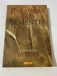 Palavras são sementes – Antonio Bento Betioli