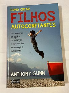 Como criar filhos autoconfiantes – Anthony Gunn