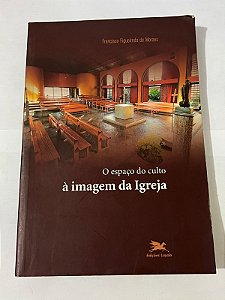 O espaço do culto à imagem da igreja – Francisco Gomes Figueiredo de Moraes
