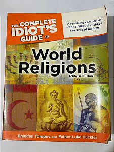 The Complete Idiot’s Guide to World Religions – Brandon Toropov e Luke Buckles (inglês)