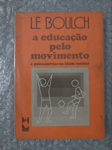 A Educação Pelo Movimento - Le Boulch