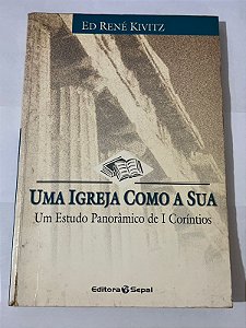 Uma igreja como a aua: um estudo panorâmico de I Coríntios – Ed René Kivitz