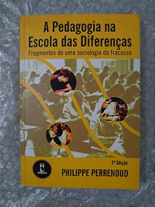 A Pedagogia na Escola das Diferenças - Philippe Perrenoud