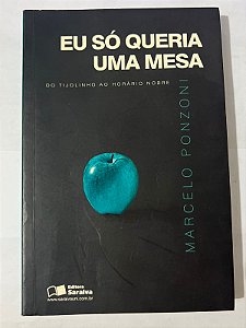 Eu só queria uma mesa - Marcelo Ponzoni