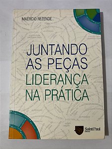 Juntando as peças: liderança na prática - Maércio Rezende