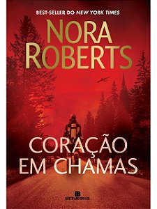Coração em chamas - Nora Roberts