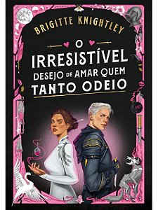 O irresistível desejo de amar quem tanto odeio - Brigitte Knightley