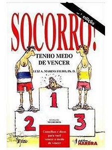 Socorro! tenho medo de vencer - Luiz Marins