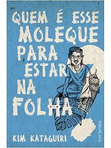Quem é esse moleque para estar na folha? - Kim Kataguiri - Autografado