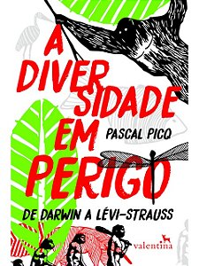 A Diversidade em Perigo - Pascal Picq